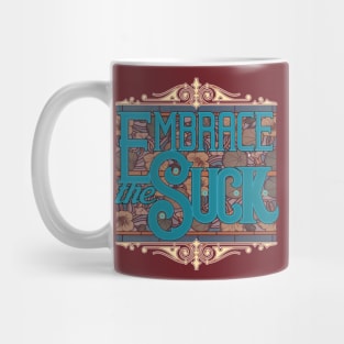 Embrace the suck Mug